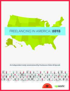 FREELANCING IN AMERICA: 2015  An independent study commissioned by Freelancers Union & Upwork We have entered a new era of work in