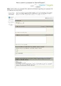 How to submit a proposal for Grants4Targets?  Step 1 of 4: Enter your proposal title, abstract and details regarding your proposal into the appropriate boxes below.  How to submit a proposal for Grants4Targets?