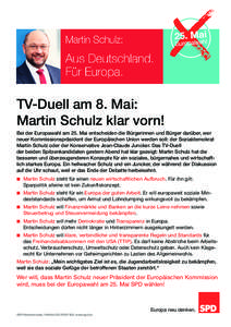 TV-Duell am 8. Mai: Martin Schulz klar vorn! Bei der Europawahl am 25. Mai entscheiden die Bürgerinnen und Bürger darüber, wer neuer Kommissionspräsident der Europäischen Union werden soll: der Sozialdemokrat Martin