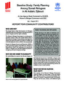 Baseline Study: Family Planning Among Somali Refugees in Ali Addeh, Djibouti An Inter-Agency Study Conducted by UNHCR, Women’s Refugee Commission and CDC July – August 2011