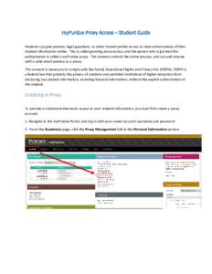 myPurdue Proxy Access – Student Guide Students can give parents, legal guardians, or other trusted parties access to view certain pieces of their student information online. This is called granting proxy access, and th