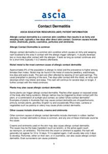Contact Dermatitis ASCIA EDUCATION RESOURCES (AER) PATIENT INFORMATION Allergic contact dermatitis is a common skin condition that results in an itchy and weeping rash, typically a few days after direct skin contact. Com