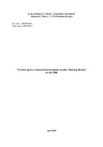 KATASTRÁLNY ÚRAD V BANSKEJ BYSTRICI Námestie Ľ. Štúra č. 1, [removed]Banská Bystrica Ev. číslo: [removed] Číslo spisu: [removed]Výročná správa o činnosti Katastrálneho úradu v Banskej Bystrici