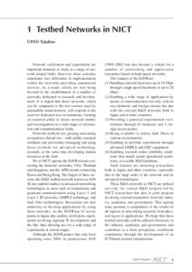 1 Testbed Networks in NICT UENO Takahiro Network verification and experiments are important elements of study in a range of network-related fields. However, these activities sometimes face difficulties in implementation