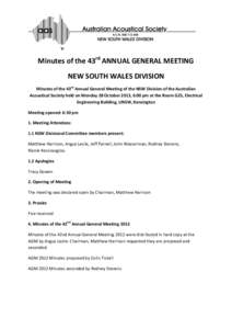 Minutes of the 43rd ANNUAL GENERAL MEETING NEW SOUTH WALES DIVISION Minutes of the 43rd Annual General Meeting of the NSW Division of the Australian Acoustical Society held on Monday 28 October 2013, 6:00 pm at the Room 