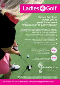 Ladies 4 Golf Portsea Golf Club invites you to participate in our “Introduction to Golf Program” For ladies wanting to get started in golf. We provide a