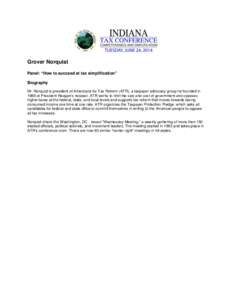 Grover Norquist Panel: “How to succeed at tax simplification” Biography Mr. Norquist is president of Americans for Tax Reform (ATR), a taxpayer advocacy group he founded in 1985 at President Reagan’s request. ATR w