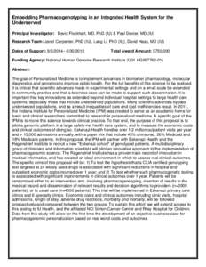 Embedding Pharmacogenotyping in an Integrated Health System for the Underserved Principal Investigator: David Flockhart, MD, PhD (IU) & Paul Dexter, MD (IU) Research Team: Janet Carpenter, PhD (IU), Lang Li, PhD (IU), Da