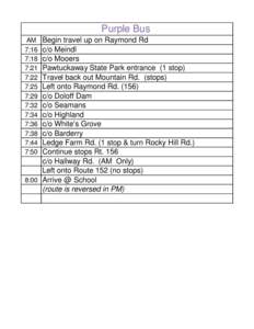 Purple Bus Begin travel up on Raymond Rd c/o Meindl c/o Mooers Pawtuckaway State Park entrance (1 stop) Travel back out Mountain Rd. (stops)