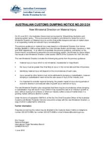 AUSTRALIAN CUSTOMS DUMPING NOTICE NO[removed]New Ministerial Direction on Material Injury On 22 June 2011, the Australian Government announced its ‘Streamlining Australia’s antidumping system’ policy. This announce