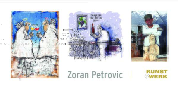 Zoran Petrovic  Galerie KUNST & WERK Detlef Gold 29. September bis 10. November 2012 ZORAN PETROVIC Teuflisch gute Weine