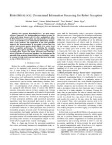 ROBO S HERLOCK: Unstructured Information Processing for Robot Perception Michael Beetz1 , Ferenc B´alint-Bencz´edi1 , Nico Blodow2 , Daniel Nyga1 , Thiemo Wiedemeyer1 , Zolt´an-Csaba M´arton3 {beetz, balintbe, nyga, 