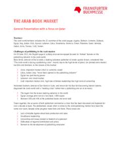 THE ARAB BOOK MARKET General Presentation with a Forus on Qatar Territory The Arab world territory includes the 22 countries of the Arab League: Algeria, Bahrain, Comoros, Djibouti, Egypt, Iraq, Jordan, KSA, Kuwait, Leba