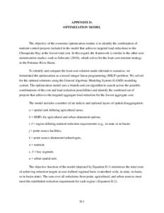 APPENDIX D: OPTIMIZATION MODEL The objective of the economic optimization routine is to identify the combination of nutrient control projects included in the model that achieves targeted load reductions to the Chesapeake