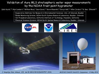 Validation of Aura MLS stratospheric water vapor measurements by the NOAA frost point hygrometer Dale Hurst,1,2 Alyn Lambert,3 William Read,3 Sean Davis,1,4 Karen Rosenlof,4 Emrys Hall,1,2 Allen Jordan,1,2 & Sam Oltmans1