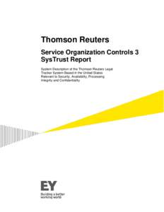 Thomson Reuters Service Organization Controls 3 SysTrust Report System Description of the Thomson Reuters Legal Tracker System Based in the United States Relevant to Security, Availability, Processing