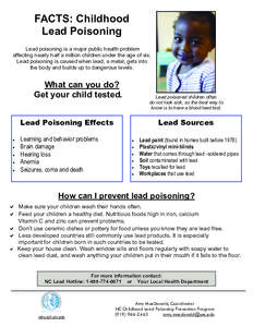 FACTS: Childhood Lead Poisoning Lead poisoning is a major public health problem affecting nearly half a million children under the age of six. Lead poisoning is caused when lead, a metal, gets into the body and builds up