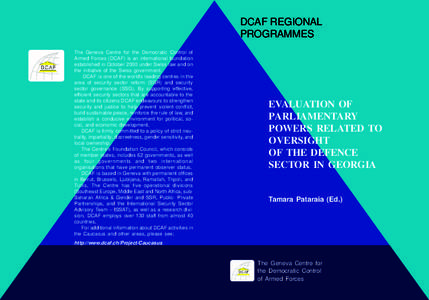 DCAF REGIONAL PROGRAMMES The Geneva Centre for the Democratic Control of Armed Forces (DCAF) is an international foundation established in October 2000 under Swiss law and on the initiative of the Swiss government.