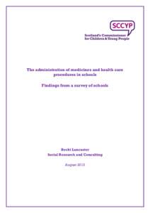 The administration of medicines and health care procedures in schools Findings from a survey of schools Becki Lancaster Social Research and Consulting