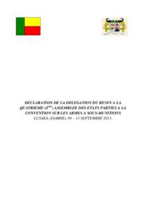 DECLARATION DE LA DELEGATION DU BENIN A LA QUATRIEME (4ème) ASSEMBLEE DES ETATS PARTIES A LA CONVENTION SUR LES ARMES A SOUS-MUNITIONS LUSAKA (ZAMBIE), 09 – 13 SEPTEMBRE 2013.  Monsieur le Président,