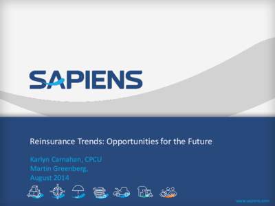 Reinsurance Trends: Opportunities for the Future Karlyn Carnahan, CPCU Martin Greenberg, August[removed]