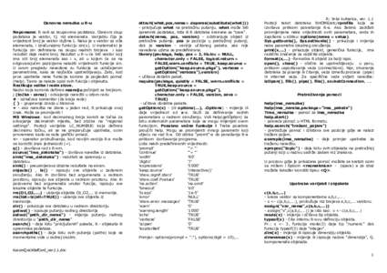 Osnovne naredbe u R-u Napomena: R radi sa skupovima podataka. Osnovni skup podataka je vektor, tj. niz elemenata. Varijablu čija je vrijednost broj je vektor dužine 1. Neka je x vektor sa više elemenata, i izračunajm