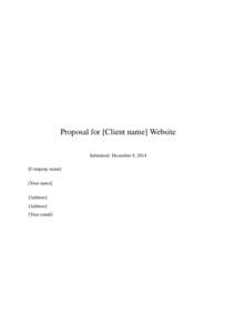 Proposal for [Client name] Website Submitted: December 8, 2014 [Company name] [Your name] [Address] [Address]