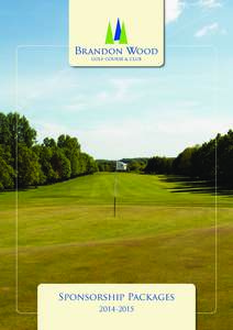 Sponsorship Packages Brandon Wood Golf Course & Club Nestling in the heart of Warwickshire on the banks of the River Avon, the parkland course is set within