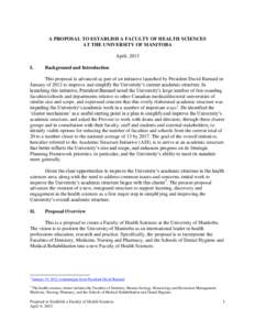 A PROPOSAL TO ESTABLISH A FACULTY OF HEALTH SCIENCES AT THE UNIVERSITY OF MANITOBA April, 2013 I.  Background and Introduction