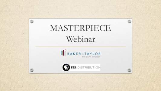 MASTERPIECE Webinar Welcome!  Introduction