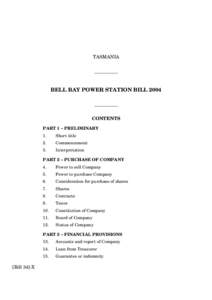 TASMANIA __________ BELL BAY POWER STATION BILL 2004 __________ CONTENTS