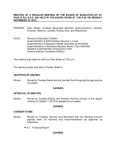 MINUTES OF A REGULAR MEETING OF THE BOARD OF EDUCATION OF ST. PAUL’S R.C.S.S.D. #20 HELD IN THE BOARD ROOM AT 7:00 P.M. ON MONDAY, NOVEMBER 18, 2013. PRESENT: Chair Boyko, Trustees Berscheid, Boechler (teleconference),