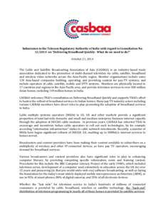 Submission to the Telecom Regulatory Authority of India with regard to Consultation No[removed]on “Delivering Broadband Quickly: What do we need to do?” October 21, 2014 The Cable and Satellite Broadcasting Associat