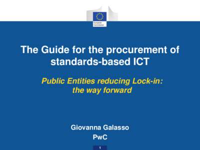 The Guide for the procurement of standards-based ICT Public Entities reducing Lock-in: the way forward  Giovanna Galasso