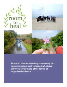 Room to Heal is a healing community for asylum seekers and refugees who have survived torture and other forms of organised violence  Who we are
