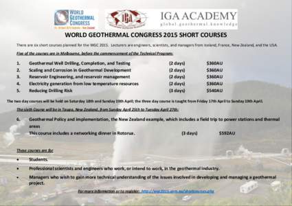 WORLD GEOTHERMAL CONGRESS 2015 SHORT COURSES There are six short courses planned for the WGC[removed]Lecturers are engineers, scientists, and managers from Iceland, France, New Zealand, and the USA. Five of the courses are