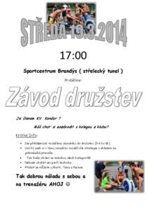 17:00 Sportcentrum Brandýs ( střelecký tunel ) Proběhne: Jsi členem KV Kondor ? Máš chuť si zazávodit s kolegou z klubu?