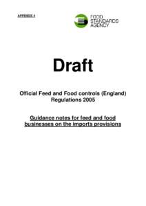 APPENDIX 4  Draft Official Feed and Food controls (England) Regulations 2005 Guidance notes for feed and food