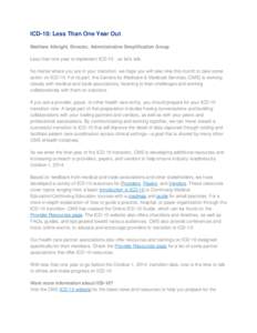 ICD-10: Less Than One Year Out Matthew Albright, Director, Administrative Simplification Group Less than one year to implement ICD-10…so let’s talk. No matter where you are in your transition, we hope you will take t