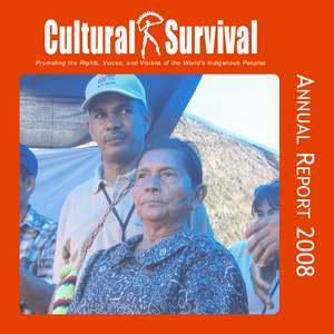 Cultural Survival Promoting the Rights, Voices, and Visions of the World’s Indigenous Peoples ANNUAL REPORT 2008  Message From The Executive Director