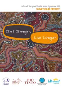 National Aboriginal Health Worker Symposium[removed]Symposium Report Start Stronger,