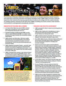 UMBC ACHIEVEMENTS The University of Maryland, Baltimore County’s commitment to innovative teaching, relevant research, and supportive community empowers and inspires inquisitive minds. UMBC offers an honors university 