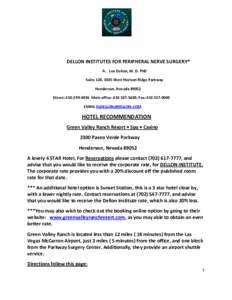 DELLON INSTITUTES FOR PERIPHERAL NERVE SURGERY® A. Lee Dellon, M. D. PhD Suite 120, 3035 West Horizon Ridge Parkway Henderson, NevadaDirect: Main office: , Fax: EMAIL ALDELLO