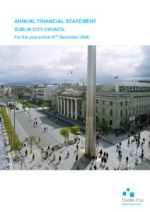 ANNUAL FINANCIAL STATEMENT DUBLIN CITY COUNCIL For the year ended 31st December 2006 CONTENTS