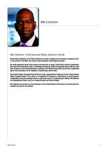 Bob Collymore  Bob Collymore – Chief Executive Officer, Safaricom, Nairobi Robert (Bob) Collymore is the CEO of Safaricom Limited, a leading communications company in Africa and pioneer of M-PESA, the world’s most de