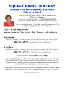 SQUARE DANCE HOLIDAY Levante Club Hotel( ), Benidorm February 2015 Would anyone interested in such a holiday please contact
