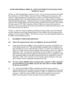 INCREASED FEDERAL MEDICAL ASSISTANCE PERCENTAGE LEGISLATION Questions & Answers On May 28, 2003, President Bush signed into law (P.L[removed]the Jobs and Growth Tax Relief Reconciliation Act of[removed]TRRA). Subsection 4