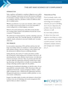 A FORESITE WHITE PAPER  THE ART AND SCIENCE OF COMPLIANCE INTRODUCTION Today, regulatory and legislative compliance obligations seem endless and ever-changing. Corporations are faced with enormous challenges