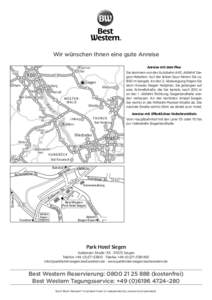 Wir wünschen Ihnen eine gute Anreise Anreise mit dem Pkw Sie kommen von der Autobahn A45, Abfahrt Siegen-Netphen. Auf der linken Spur fahren Sie ca. 800 m bergab. An der 2. Abzweigung folgen Sie dem Hinweis Siegen Netph