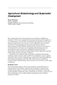 Agricultural Biotechnology and Sustainable Development MARK WINFIELD Director of Research Canadian Institute for Environmental Law and Policy Toronto, Ontario, Canada